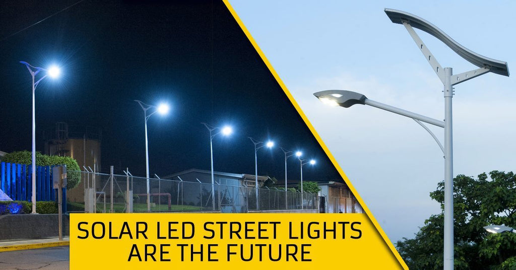 Solar LED Street Lights Are The Future.
